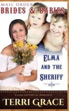 Mail Order Brides & Babies: Elma & The Sheriff: Clean Historical Romance