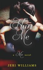 Hurt Me: A 'Me' Novel
