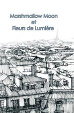 Marshmallow Moon et Fleurs de Lumiere (parts I & II)