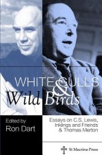 White Gulls and Wild Birds: Essays on C.S. Lewis, Inklings and Friends, & Thomas Merton