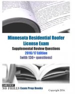 Minnesota Residential Roofer License Exam Supplemental Review Questions 2016/17 Edition: (with 130+ questions)
