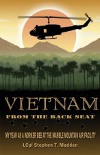 Vietnam From The Back Seat: My Year as a worker bee at the Marble Mountain Air Facility