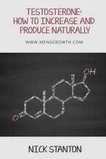 Testosterone: How to Increase and Produce Naturally