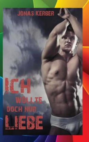 Ich wollte doch nur Liebe...[Gay Romance]