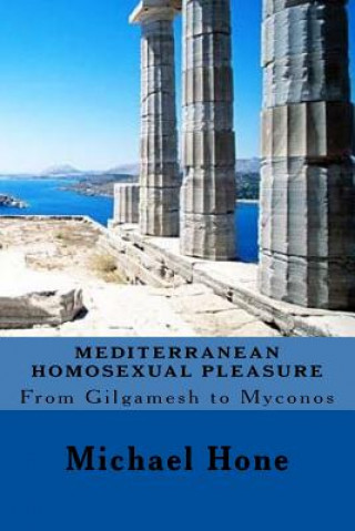 Mediterranean Homosexual Pleasure: From Gilgamesh to Myconos