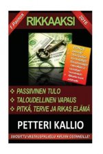 Rikkaaksi: Passiivinen tulo, taloudellinen vapaus, pitkä, terve ja rikas elämä