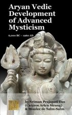 Aryan Vedic Development of Advanced Mysticism: 6,000 BC ? 1960 Ad