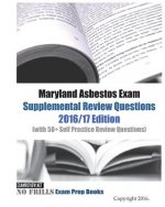 Maryland Asbestos Exam Supplemental Review Questions 2016/17 Edition: (with 50+ Self Practice Review Questions)