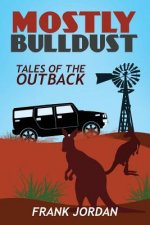 Mostly Bulldust: Tales of the Outback