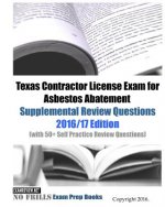 Texas Contractor License Exam for Asbestos Abatement Supplemental Review Questions 2016/17 Edition: (with 50+ Self Practice Review Questions)