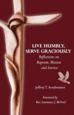 Live Humbly, Serve Graciously: Reflections on Baptism, Mission and Service