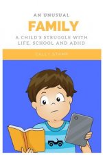 An Unusual Family: A Child's Struggle with Life, School and ADHD
