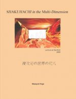 SHAKUHACHI in the Multi-Dimension: Lecture at Stanford University 2009