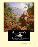 Almayer's Folly, is Joseph Conrad's first novel: Joseph Conrad (Polish pronunciation: born Jozef Teodor Konrad Korzeniowski; 3 December 1857 - 3 Augus