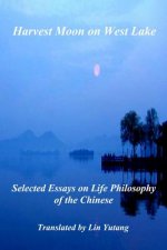 Harvest Moon on West Lake: Selected Essays on Life Philosophy of the Chinese