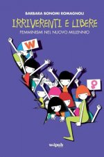 Irriverenti e libere: Femminismi nel nuovo millennio
