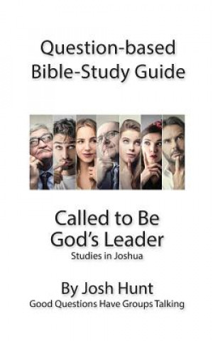 Question-Based Bible Study Guide -- Called to Be God's Leader: Good Questions Have Groups Talking