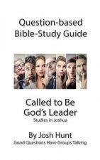 Question-Based Bible Study Guide -- Called to Be God's Leader: Good Questions Have Groups Talking