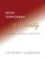 From Temporary to Eternity: A Journey Through 1 & 2 Peter