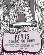 Paris Coloring Book: 30 Hand Drawn, Doodle and Folk Art Style Secret Paris Themed Adult Coloring Pages