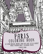 Paris Coloring Book: 30 Hand Drawn, Doodle and Folk Art Style Secret Paris Themed Adult Coloring Pages