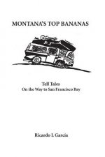 Montana's Top Bananas: Tell Tales On the Way to San Francisco Bay