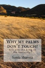 Why my palms don't touch?: Are you the king or the butterfly?