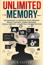 Unlimited Memory: Techniques to Improve Your Memory, Remember What You Want, Brain Training, Speed Reading, Visual Memory