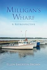 Milligan's Wharf: A Retrospective