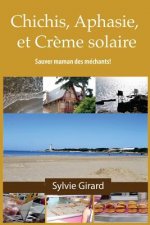 Chichis, Aphasie et Cr?me Solaire: Sauver maman des méchants!