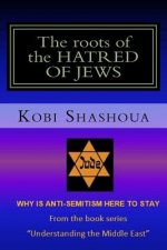 The roots of the HATRED OF JEWS: Why ANTI-SEMITISM here to stay