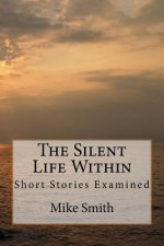 The Silent Life Within: Short Stories Examined