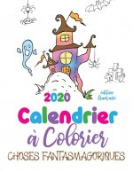 2020 Calendrier ? colorier choses fantasmagoriques (édition française)