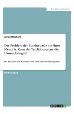 Das Problem der Bundeswehr mit ihrer Identität. Kann der Traditionserlass die Lösung bringen?