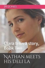 Nathan meets his Deli la: Clara tells a story, Book Two