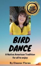 Bird Dance: A Native American Tradition For All to Enjoy