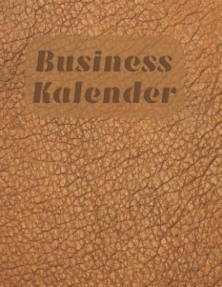 Business Kalender: A4 Kalender für tägliche Termine - Ziele & Erfolge - Schnellbewertung für jeden Tag - 52 Wochen - 365 Tage - Softcover