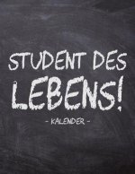 Student des Lebens! - Kalender: A4 Kalender für tägliche Termine - Ziele & Erfolge - Schnellbewertung für jeden Tag - 52 Wochen - 365 Tage - Softcover