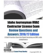 Idaho Journeyman HVAC Contractor License Exam Review Questions and Answers 2016/17 Edition: A Self-Practice Exercise Book focusing on IMC code complia