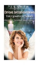 Divine Intervention, the Complete Series: Fictional Christian Short Stories