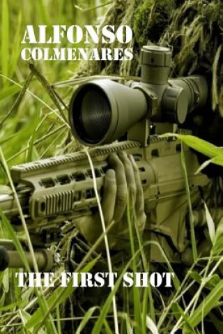 The First Shot: Combat Stories