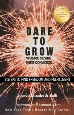 Dare to Grow: 8 Steps to Find Freedom and Fulfillment
