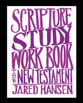 Scripture Study Workbook: The New Testament