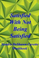 Satisfied with Not Being Satisfied Workbook