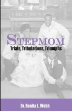StepMom: Trials, Tribulations and Triumphs