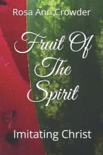 Fruit Of The Spirit: Imitating Christ