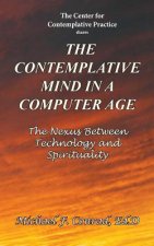 The Contemplative Mind in a Computer Age: The Nexus Between Technology and Spirituality