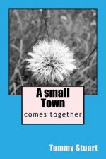 A small Town: comes together