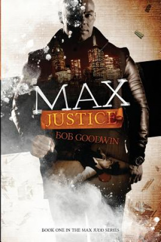 Max Justice: A Tale about Protectors, Predators and Payback!