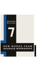 New Works from Bauhaus Workshops: Bauhausbucher 7, 1925